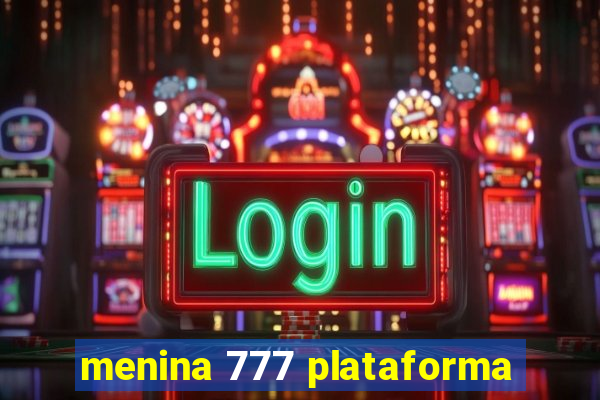 menina 777 plataforma